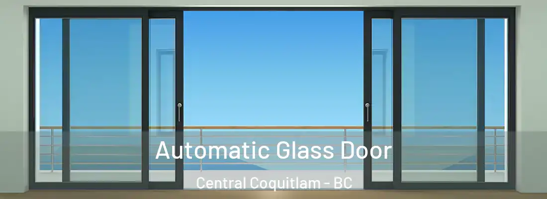  Automatic Glass Door Central Coquitlam - BC