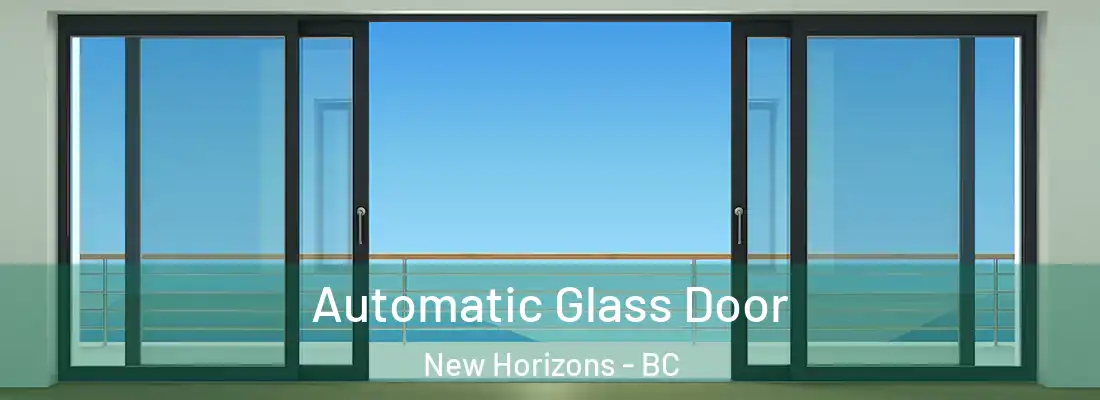  Automatic Glass Door New Horizons - BC