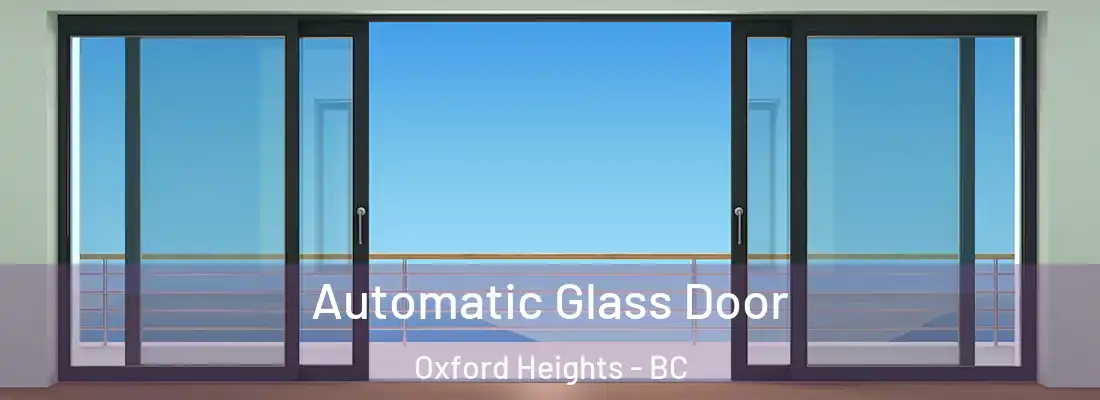  Automatic Glass Door Oxford Heights - BC