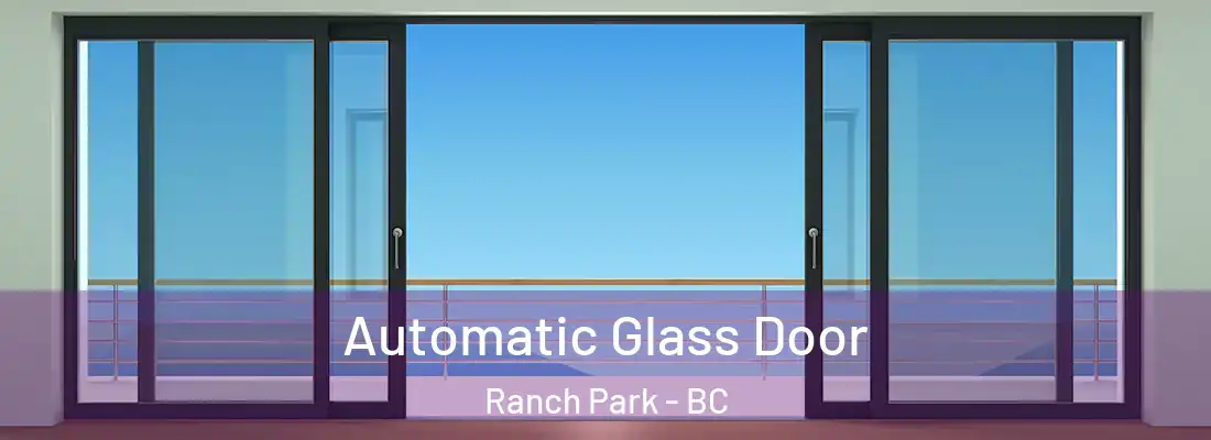 Automatic Glass Door Ranch Park - BC