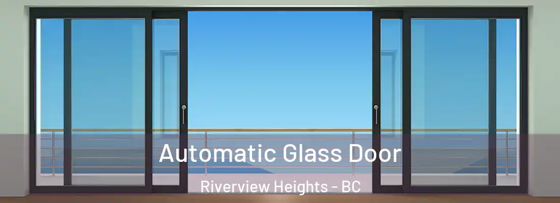  Automatic Glass Door Riverview Heights - BC