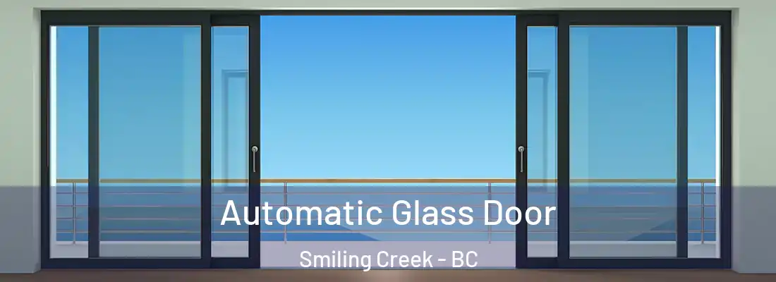  Automatic Glass Door Smiling Creek - BC