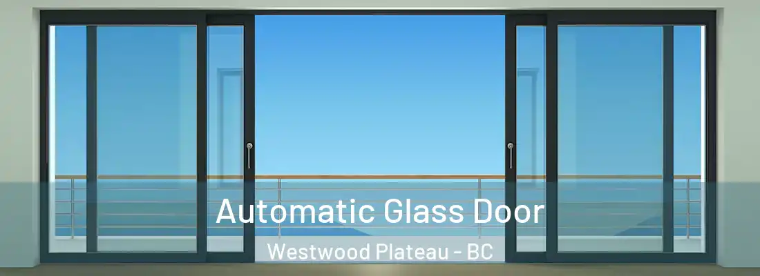  Automatic Glass Door Westwood Plateau - BC