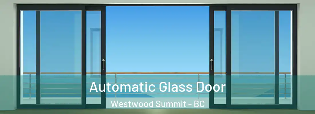  Automatic Glass Door Westwood Summit - BC