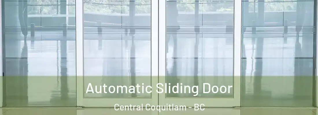  Automatic Sliding Door Central Coquitlam - BC