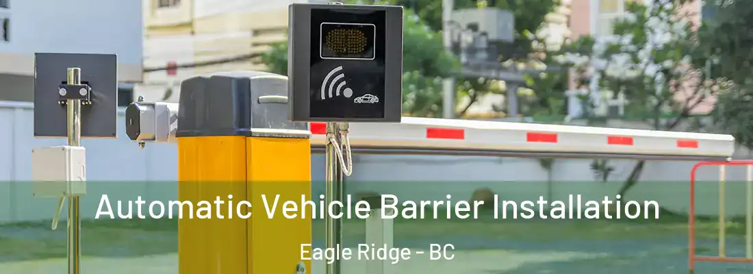  Automatic Vehicle Barrier Installation Eagle Ridge - BC