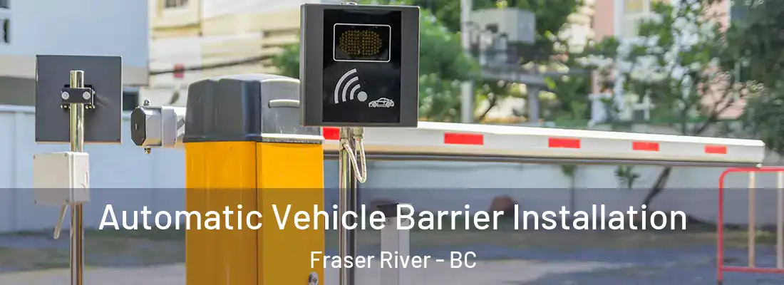  Automatic Vehicle Barrier Installation Fraser River - BC
