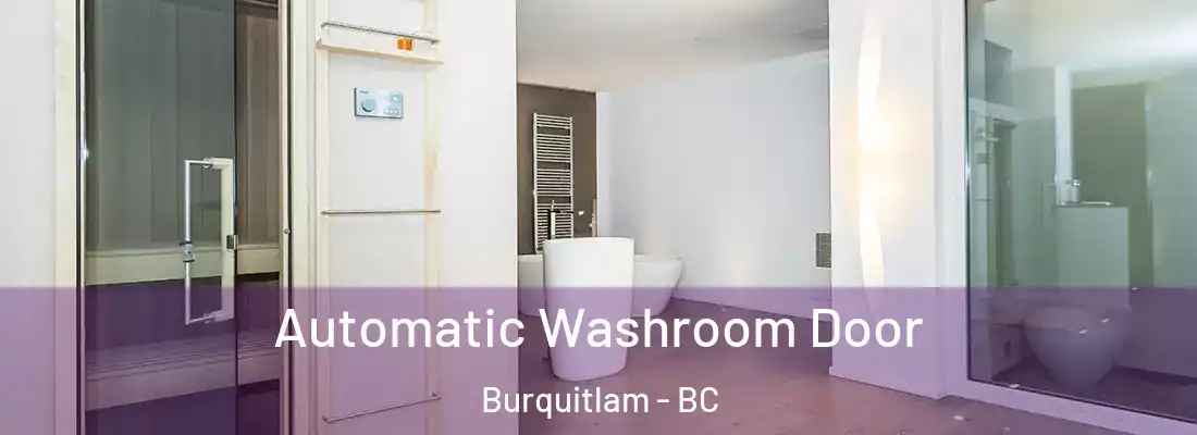  Automatic Washroom Door Burquitlam - BC