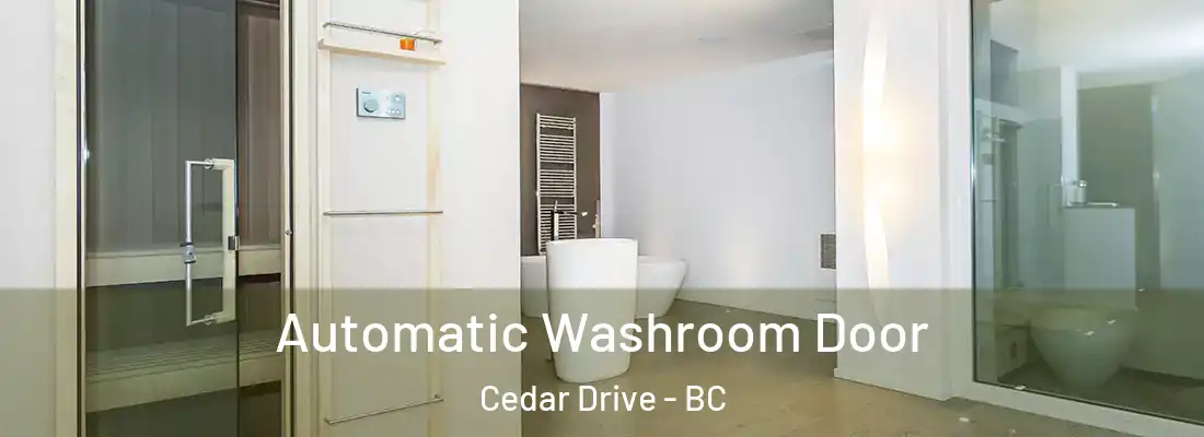  Automatic Washroom Door Cedar Drive - BC