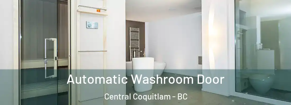  Automatic Washroom Door Central Coquitlam - BC