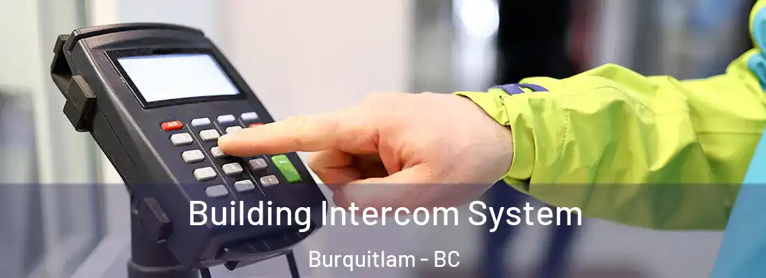  Building Intercom System Burquitlam - BC