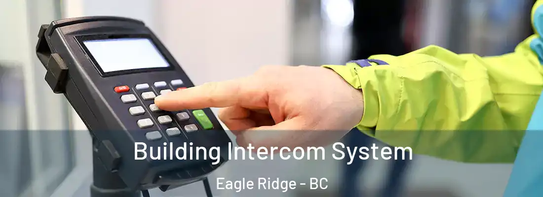  Building Intercom System Eagle Ridge - BC