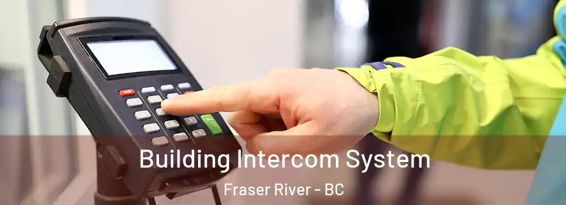  Building Intercom System Fraser River - BC