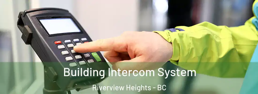  Building Intercom System Riverview Heights - BC