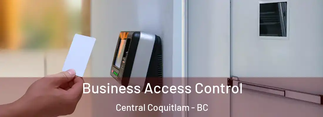  Business Access Control Central Coquitlam - BC