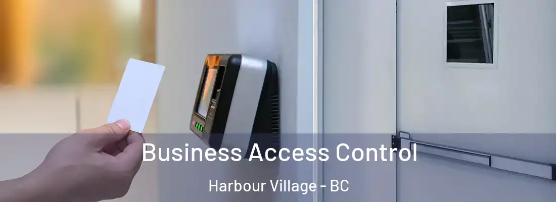  Business Access Control Harbour Village - BC