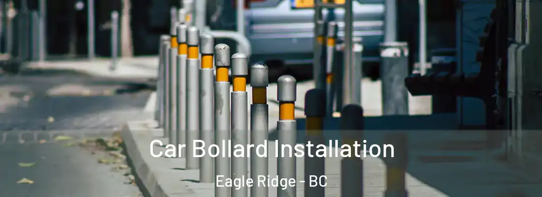  Car Bollard Installation Eagle Ridge - BC