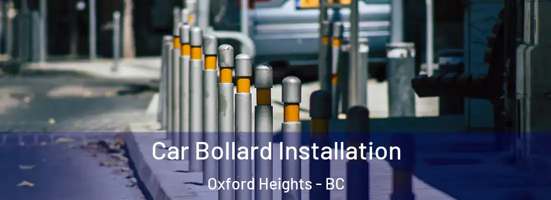  Car Bollard Installation Oxford Heights - BC
