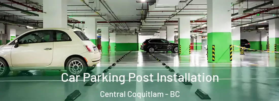  Car Parking Post Installation Central Coquitlam - BC