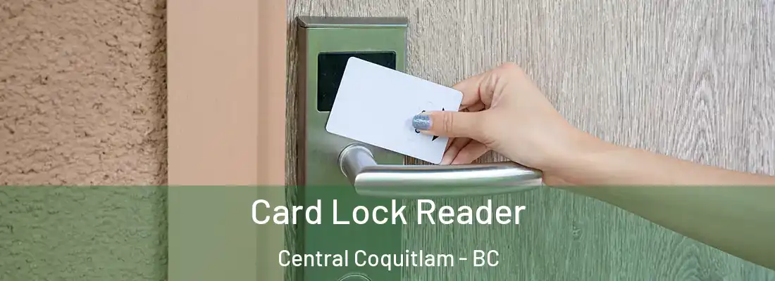  Card Lock Reader Central Coquitlam - BC