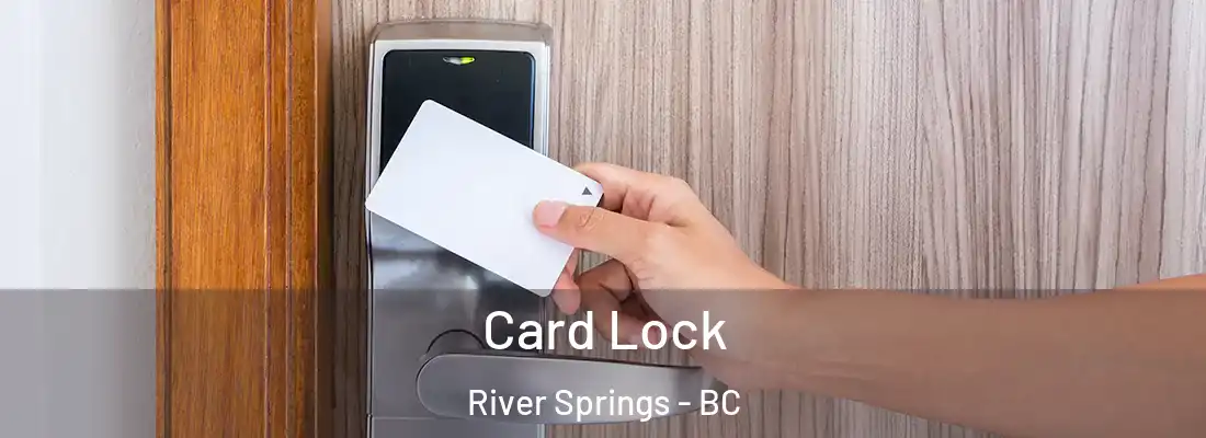  Card Lock River Springs - BC