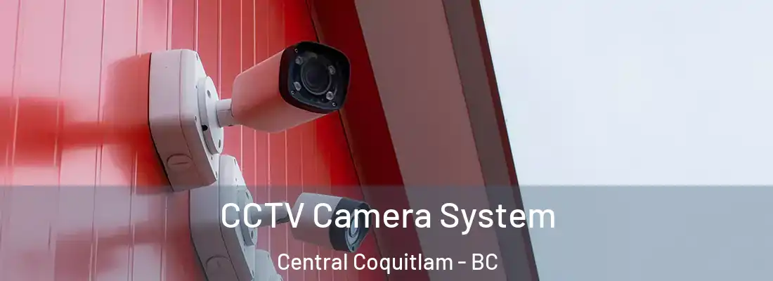  CCTV Camera System Central Coquitlam - BC