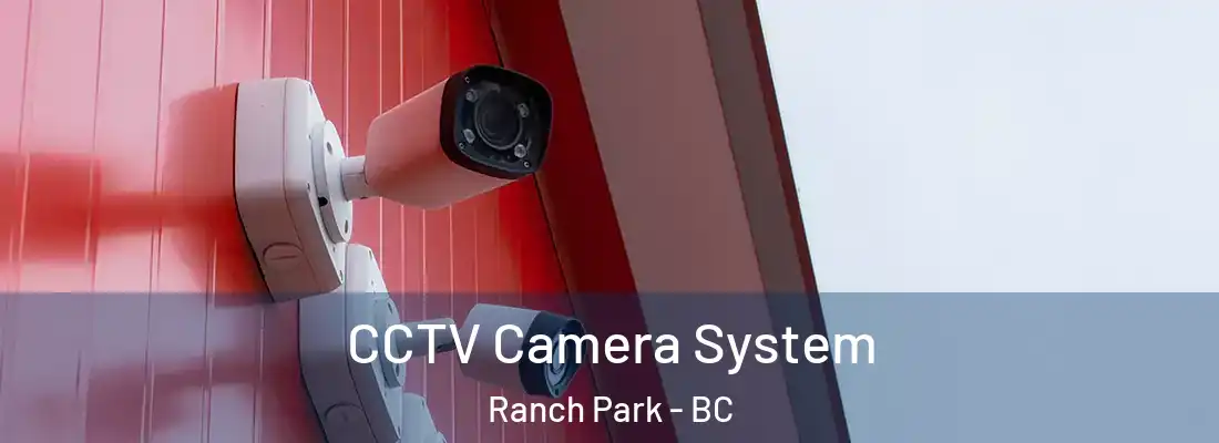  CCTV Camera System Ranch Park - BC