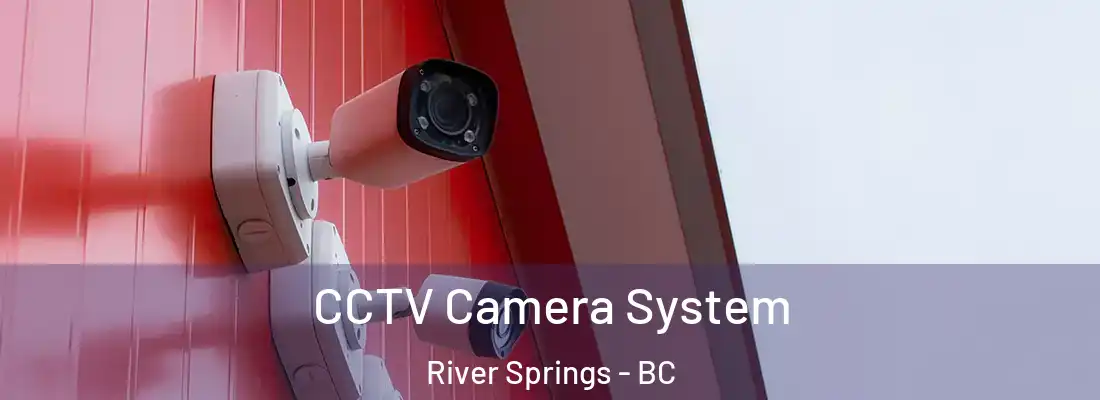  CCTV Camera System River Springs - BC