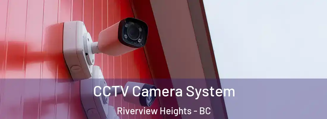  CCTV Camera System Riverview Heights - BC