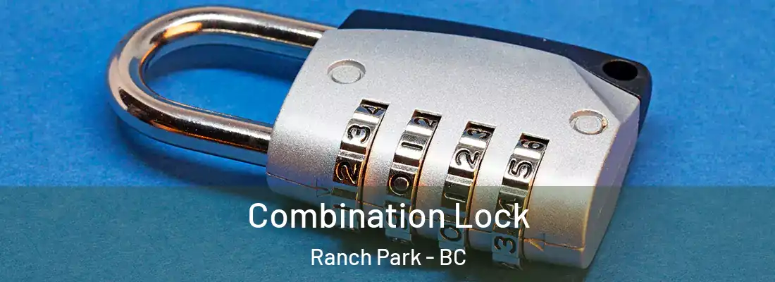  Combination Lock Ranch Park - BC