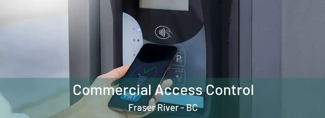  Commercial Access Control Fraser River - BC