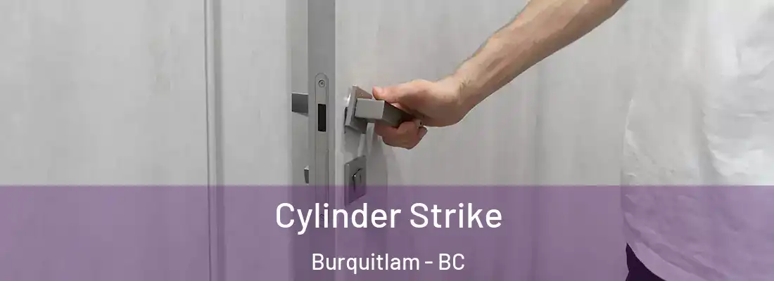  Cylinder Strike Burquitlam - BC