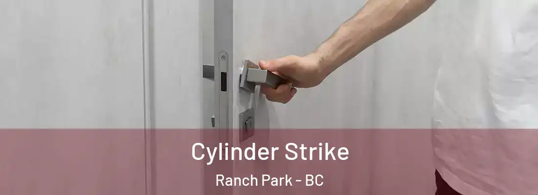  Cylinder Strike Ranch Park - BC