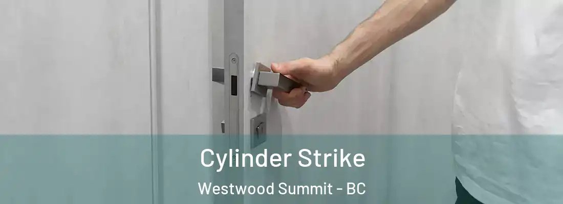  Cylinder Strike Westwood Summit - BC