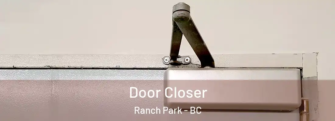  Door Closer Ranch Park - BC