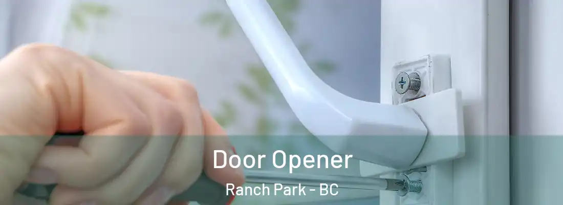  Door Opener Ranch Park - BC