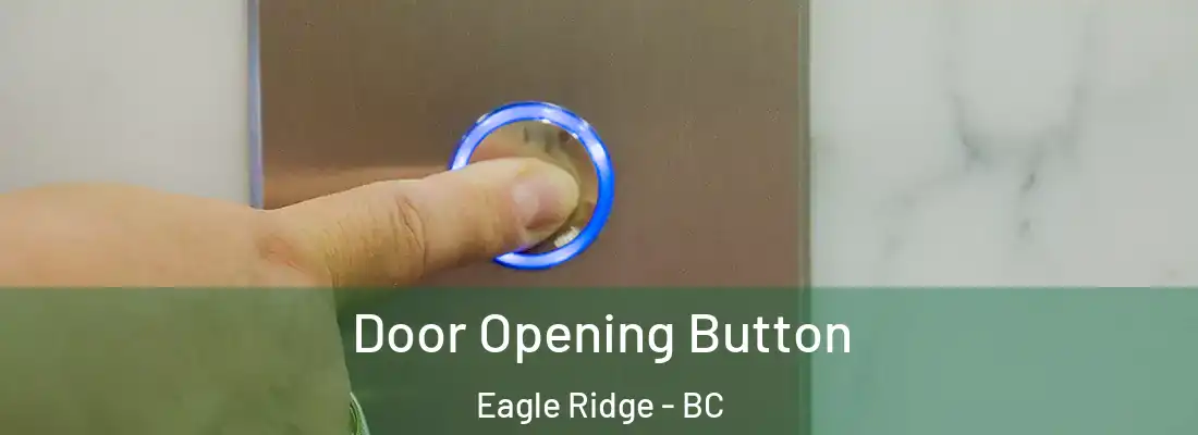  Door Opening Button Eagle Ridge - BC