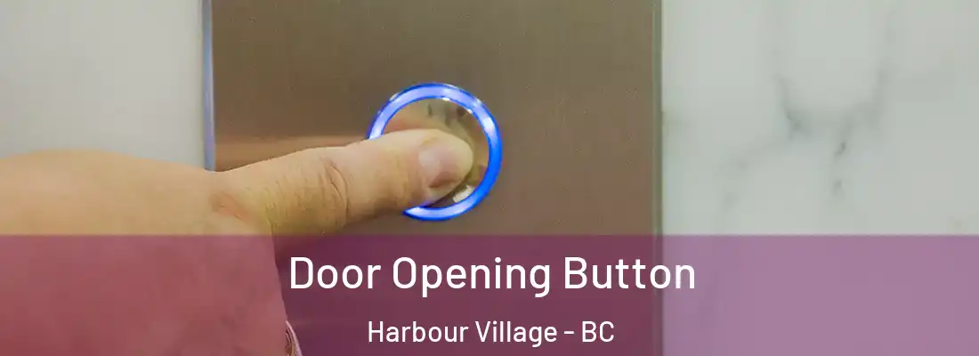  Door Opening Button Harbour Village - BC