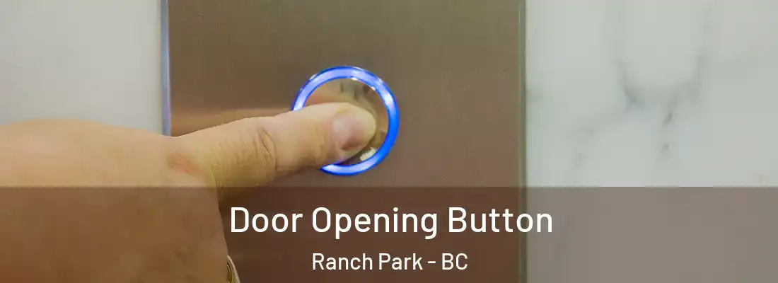  Door Opening Button Ranch Park - BC