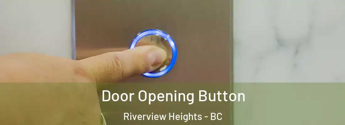  Door Opening Button Riverview Heights - BC