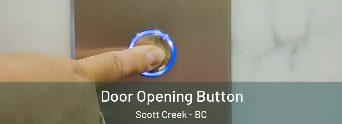  Door Opening Button Scott Creek - BC