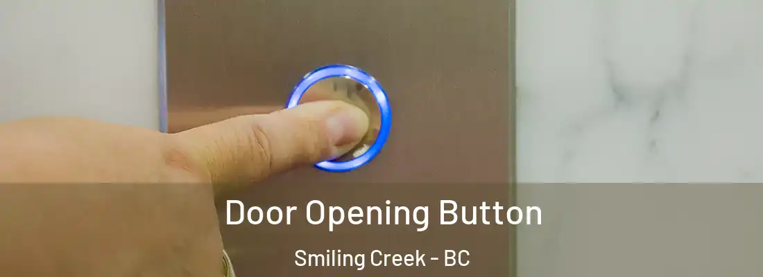  Door Opening Button Smiling Creek - BC