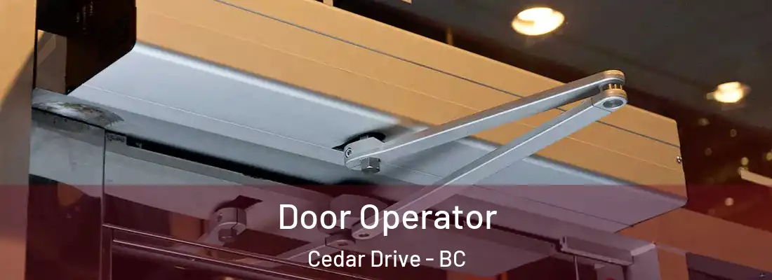  Door Operator Cedar Drive - BC