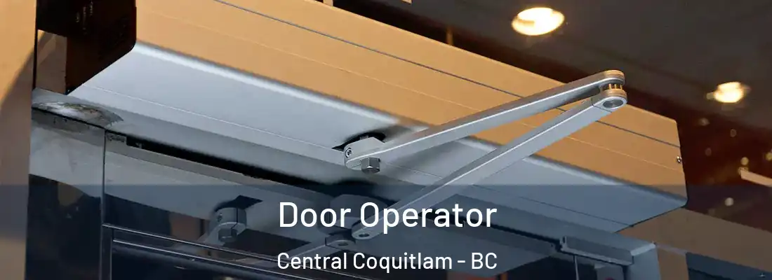  Door Operator Central Coquitlam - BC