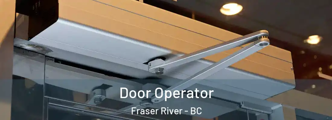  Door Operator Fraser River - BC