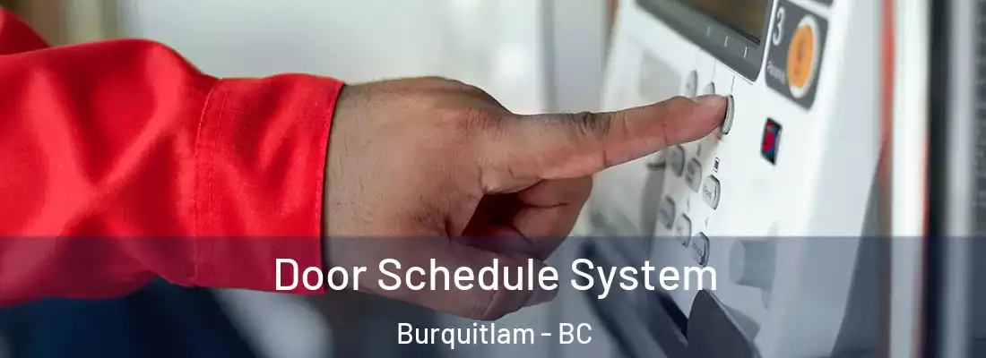  Door Schedule System Burquitlam - BC