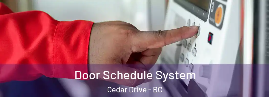  Door Schedule System Cedar Drive - BC