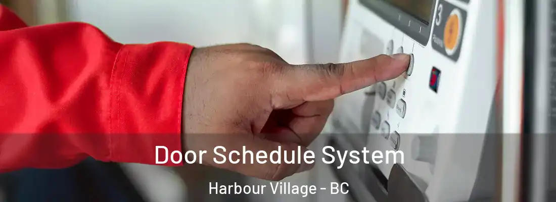  Door Schedule System Harbour Village - BC