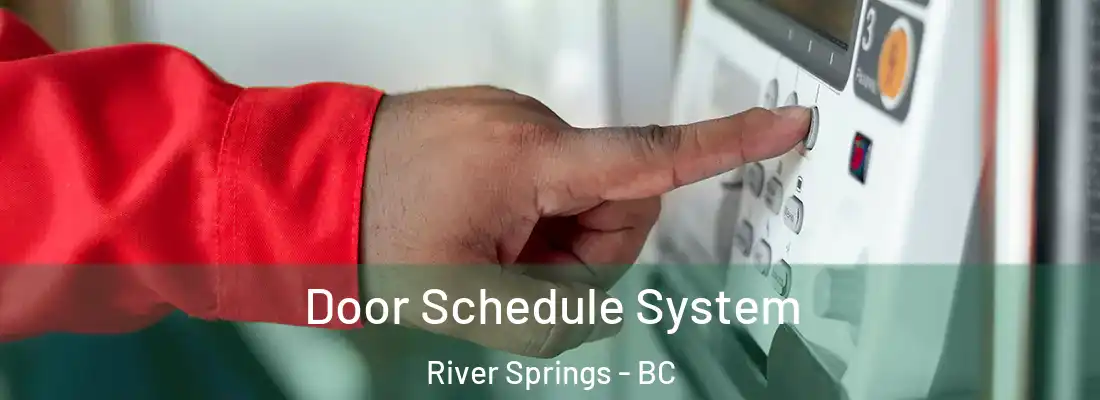  Door Schedule System River Springs - BC