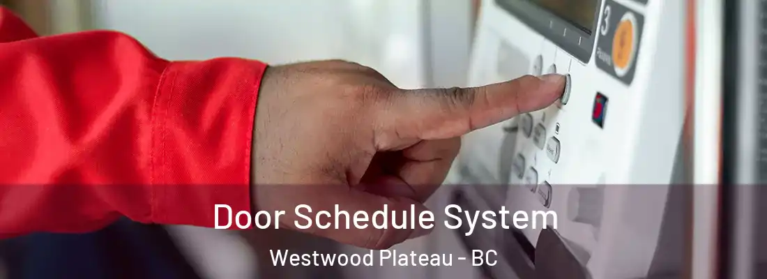  Door Schedule System Westwood Plateau - BC